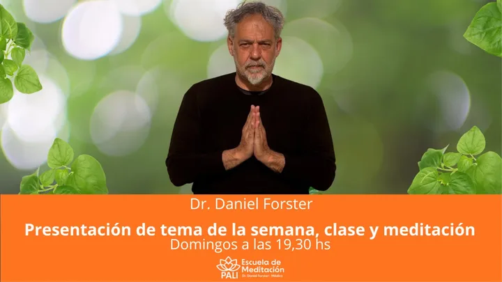 Domingos 19,20 hs Clase teórica y práctica de Meditación - Dr. Daniel Forster