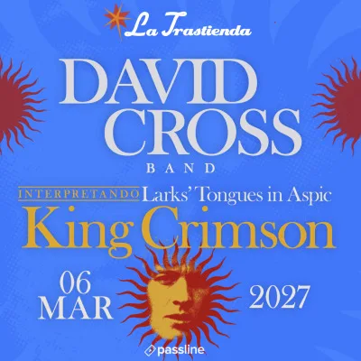DAVID CROSS BAND PRESENTA “LARKS’ TONGUES PLUS”