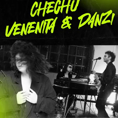 Venenita & Danzi + Chechu