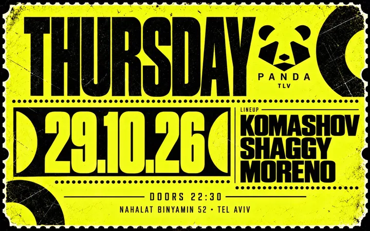 THURSDAY | KOMASHOV / SHAGGY / MORENO | PANDA TLV